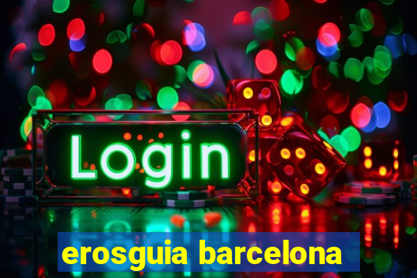 erosguia barcelona